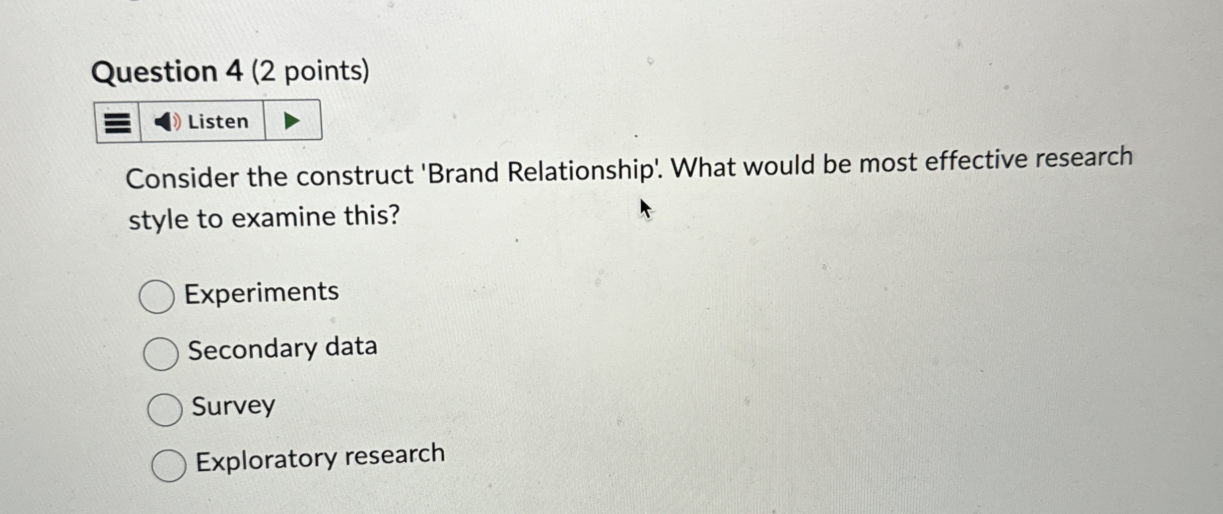  Question 4(2 points) Consider the construct 'Brand Relationship'. What would be