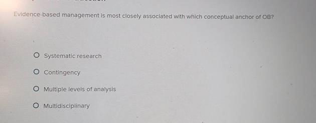  Evidence-based management is most closely associated with which conceptual anchor of
