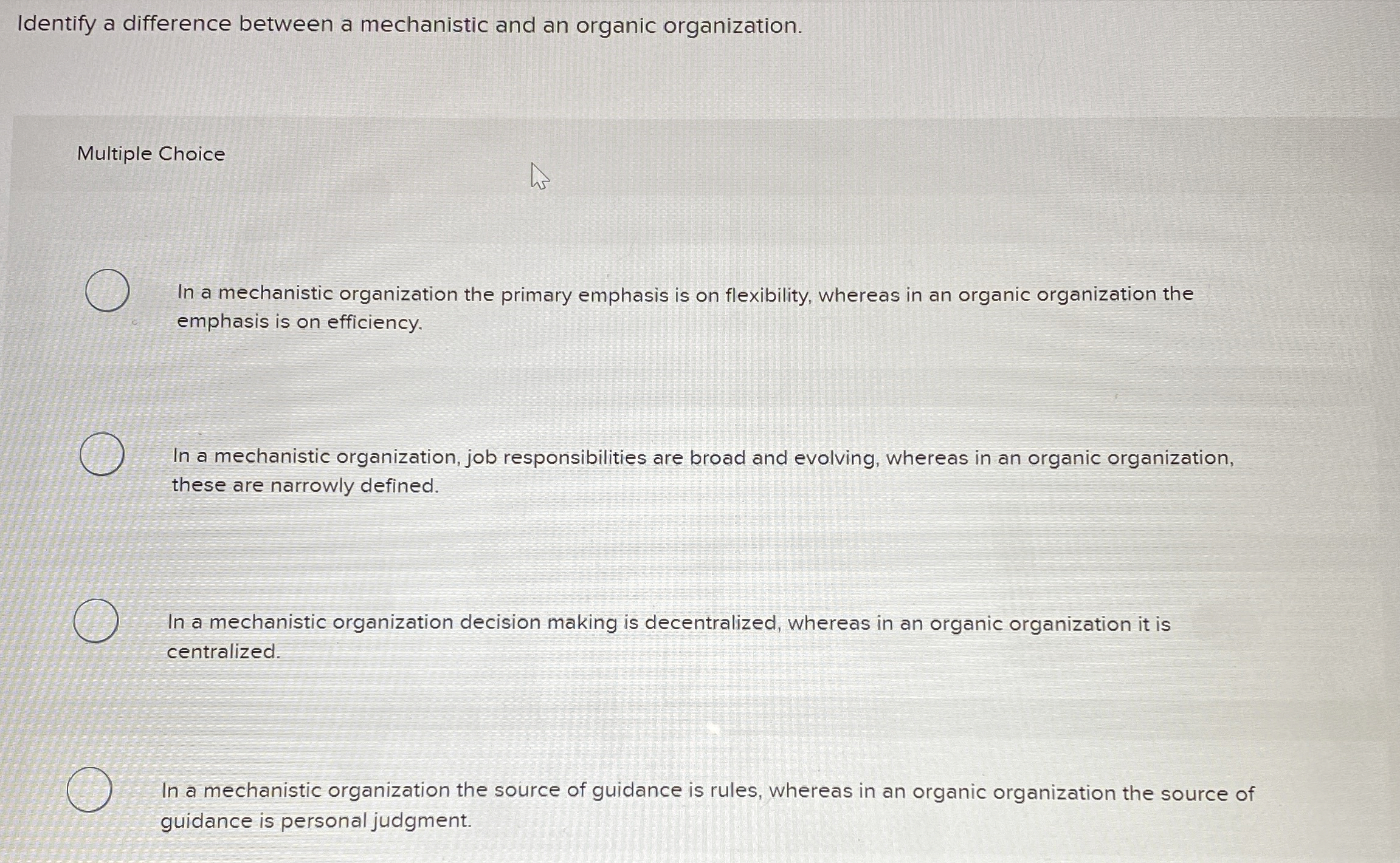  Identify a difference between a mechanistic and an organic organization. Multiple