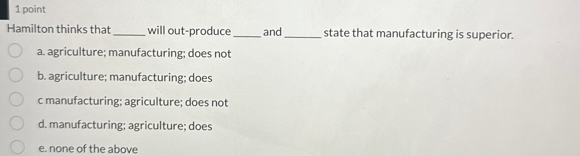  1 point Hamilton thinks that q, will out-produce q, and q,