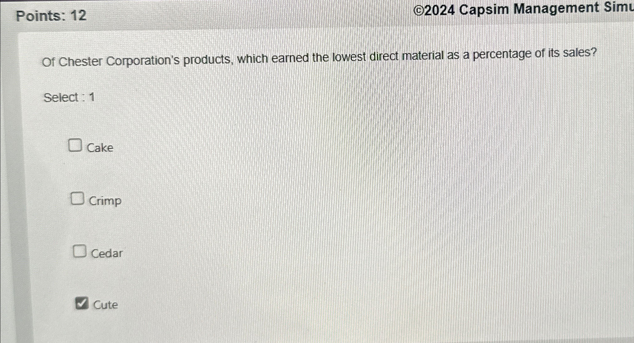  Points: 12 (C2024 Capsim Management Simb Of Chester Corporation's products, which