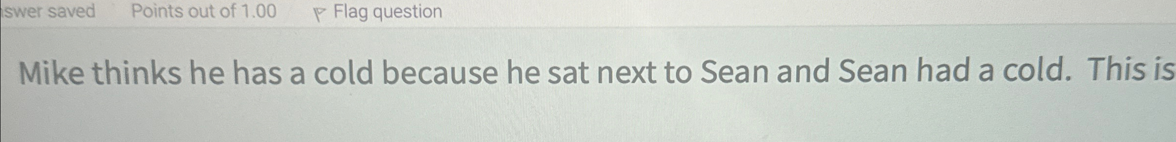  Mike thinks he has a cold because he sat next to