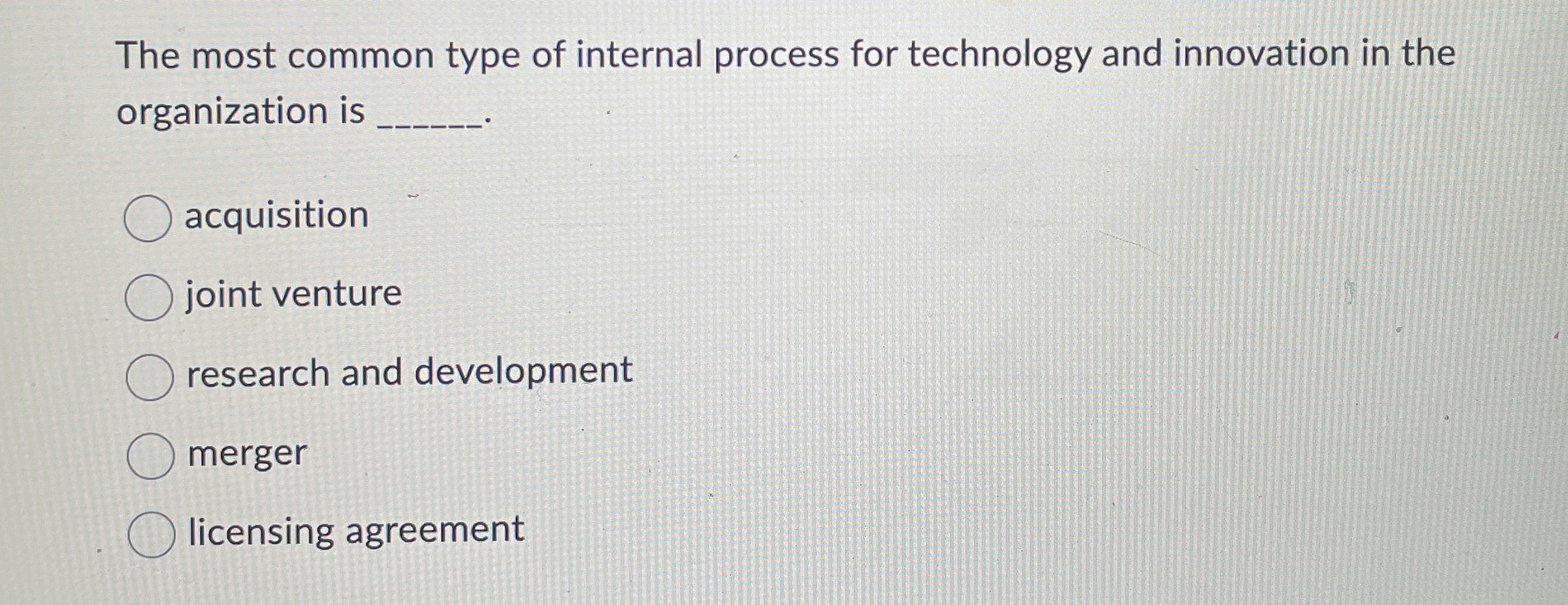  The most common type of internal process for technology and innovation
