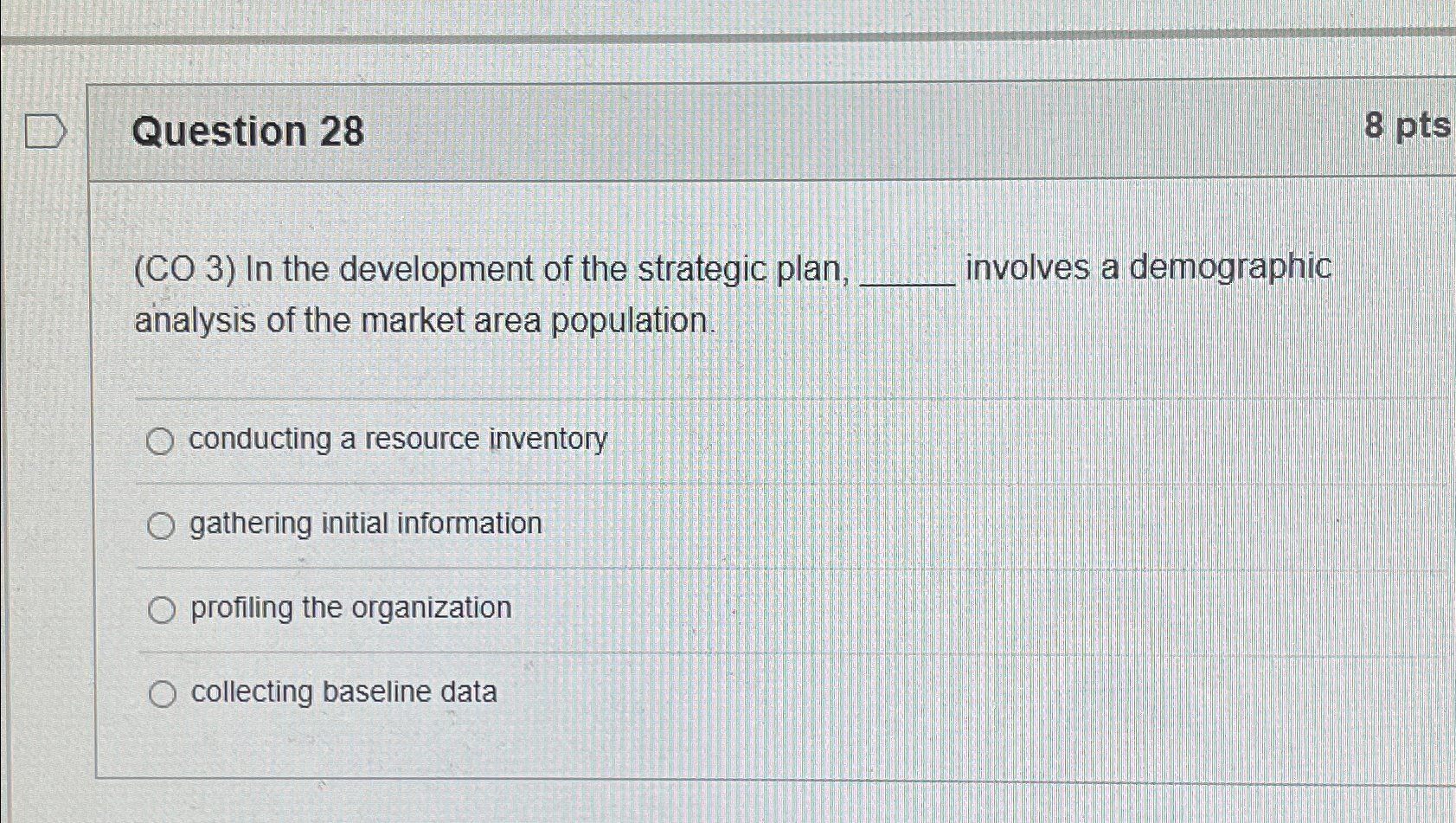  Question 28 8pts (CO 3) In the development of the strategic