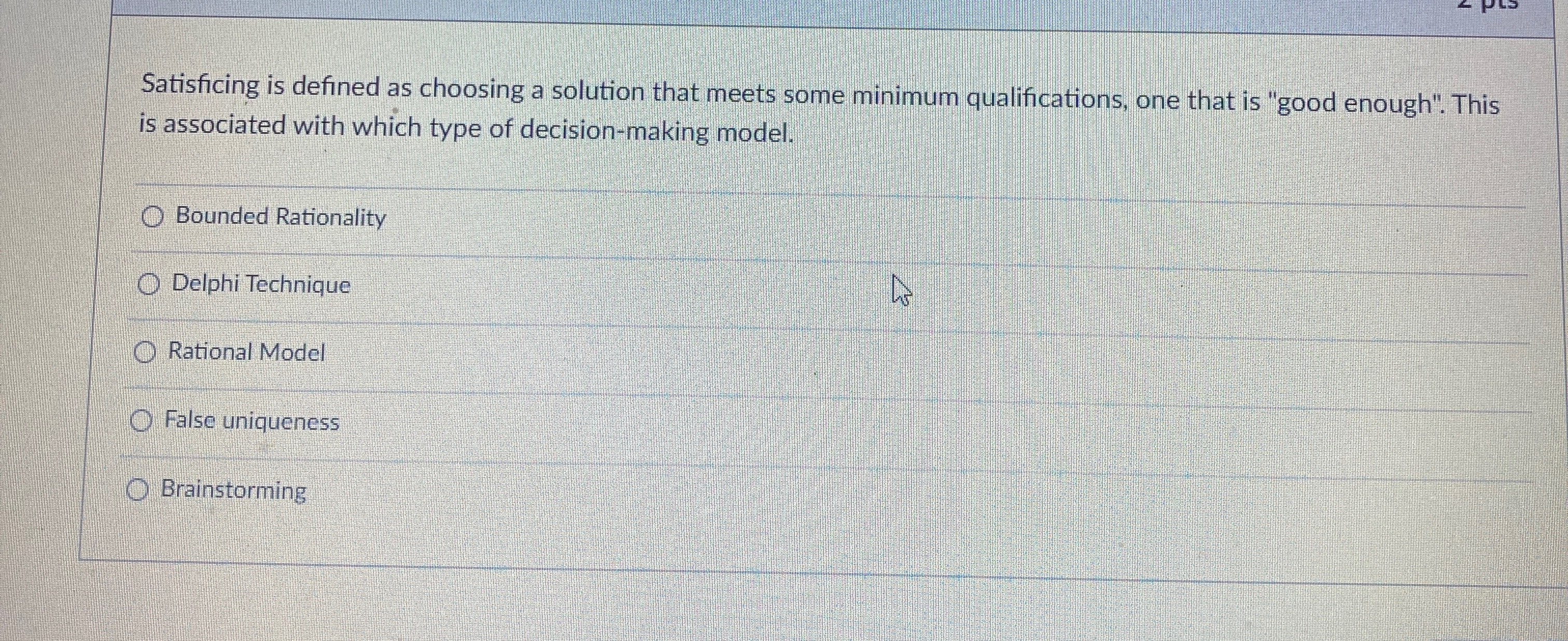  Satisficing is defined as choosing a solution that meets some minimum