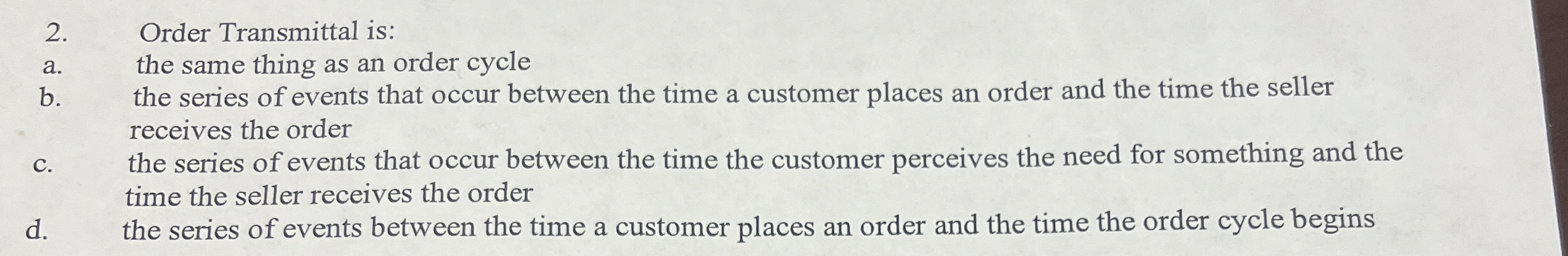  Order Transmittal is: a. the same thing as an order cycle
