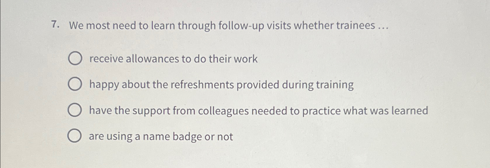  We most need to learn through follow-up visits whether trainees ...