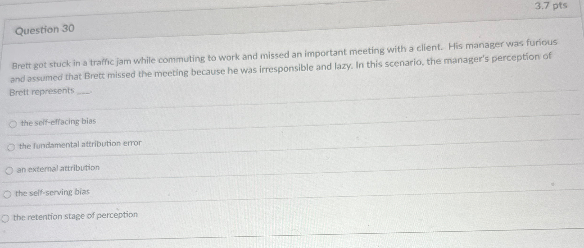  Question 30 3.7pts Brett got stuck in a traffic jam while