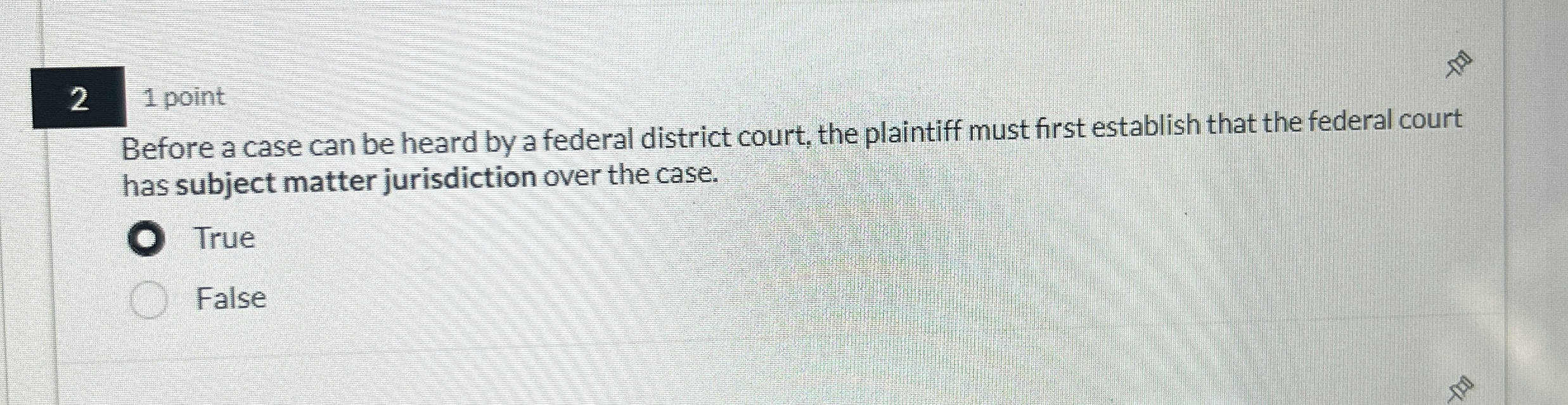  2 1 point Before a case can be heard by a