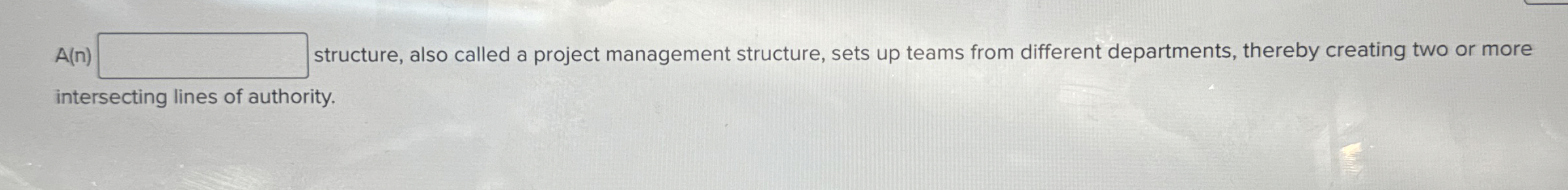  A(n) structure, also called a project management structure, sets up teams