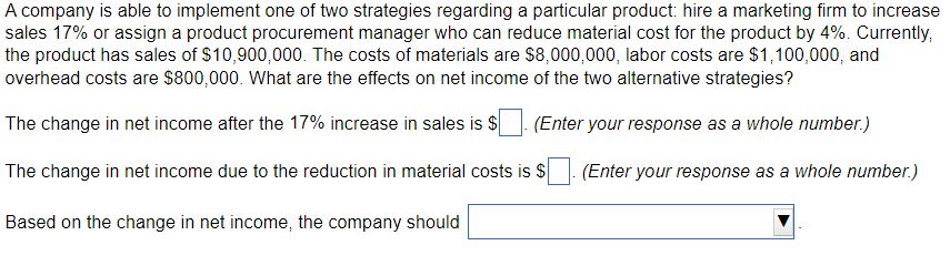  A company is able to implement one of two strategies regarding