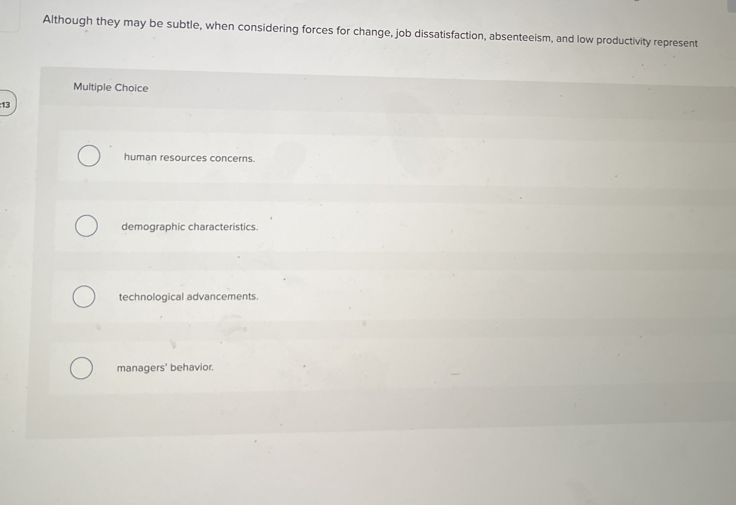  Although they may be subtle, when considering forces for change, job