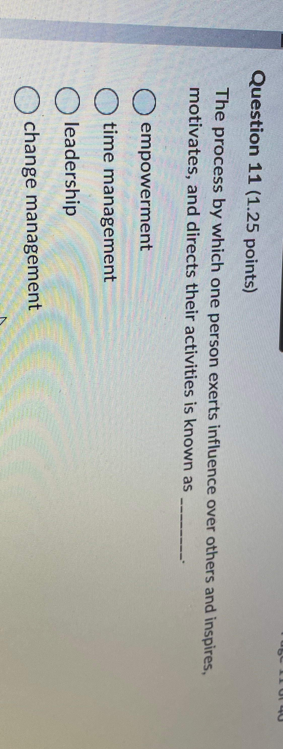  Question 11(1.25 points) The process by which one person exerts influence