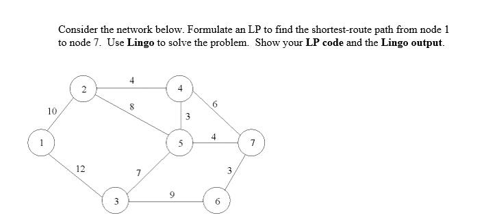  Consider the network below. Formulate an LP to find the shortest-route