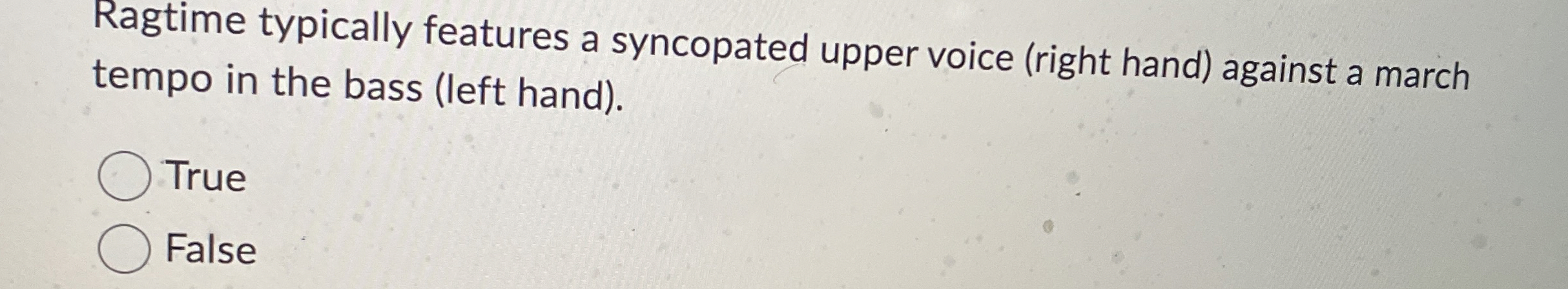  Ragtime typically features a syncopated upper voice (right hand) against a
