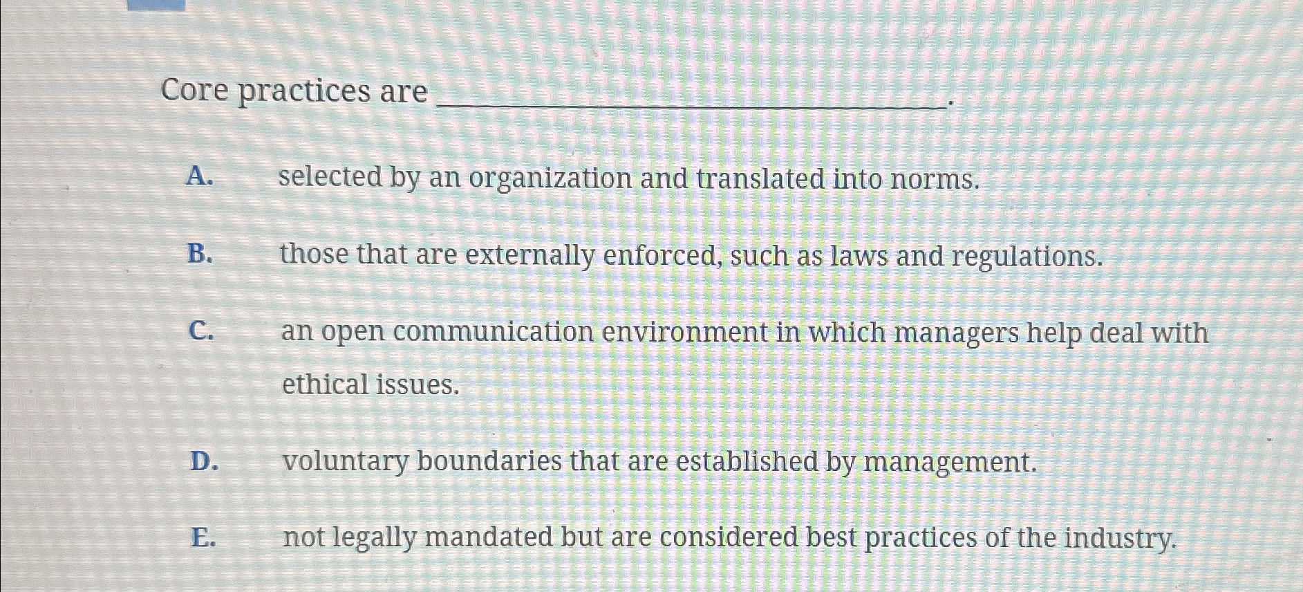  Core practices are q, A. selected by an organization and translated