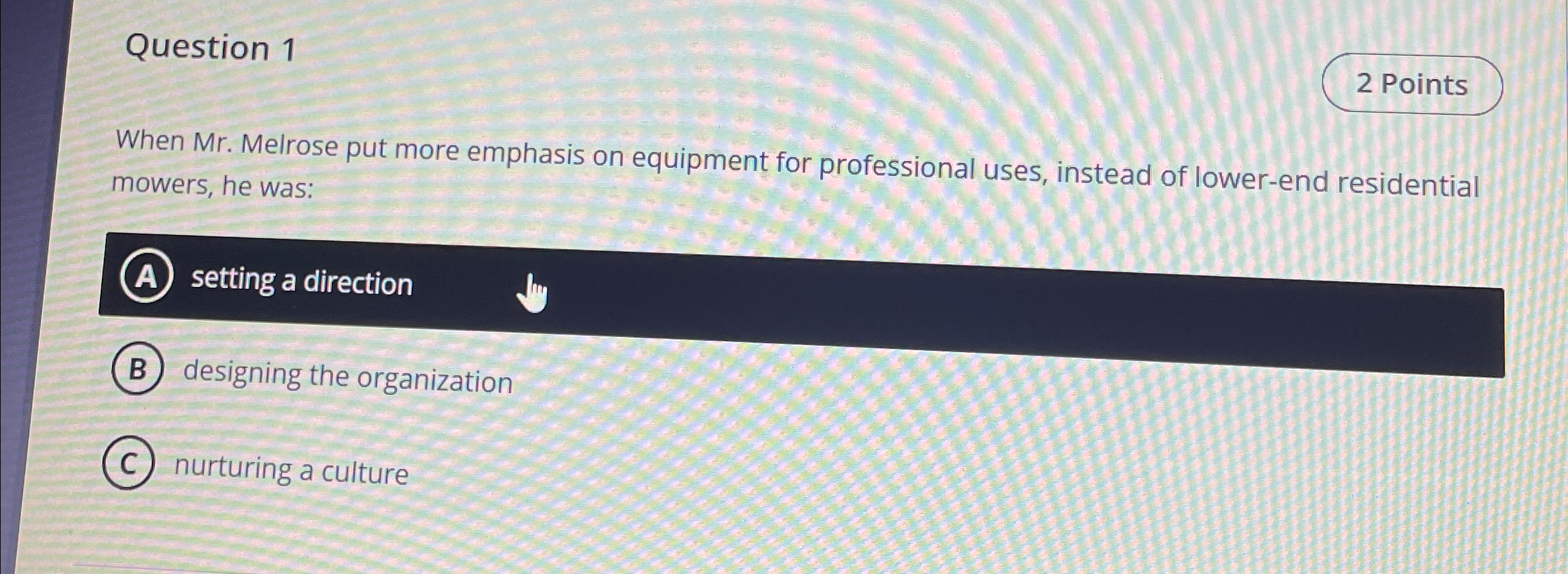  Question 1 When Mr. Melrose put more emphasis on equipment for