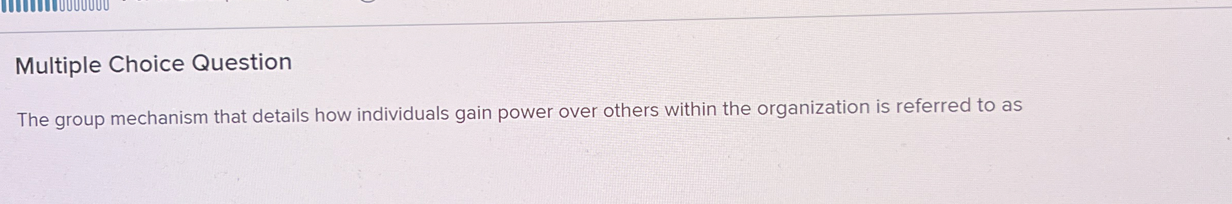  What does this mean Multiple Choice Question The group mechanism that