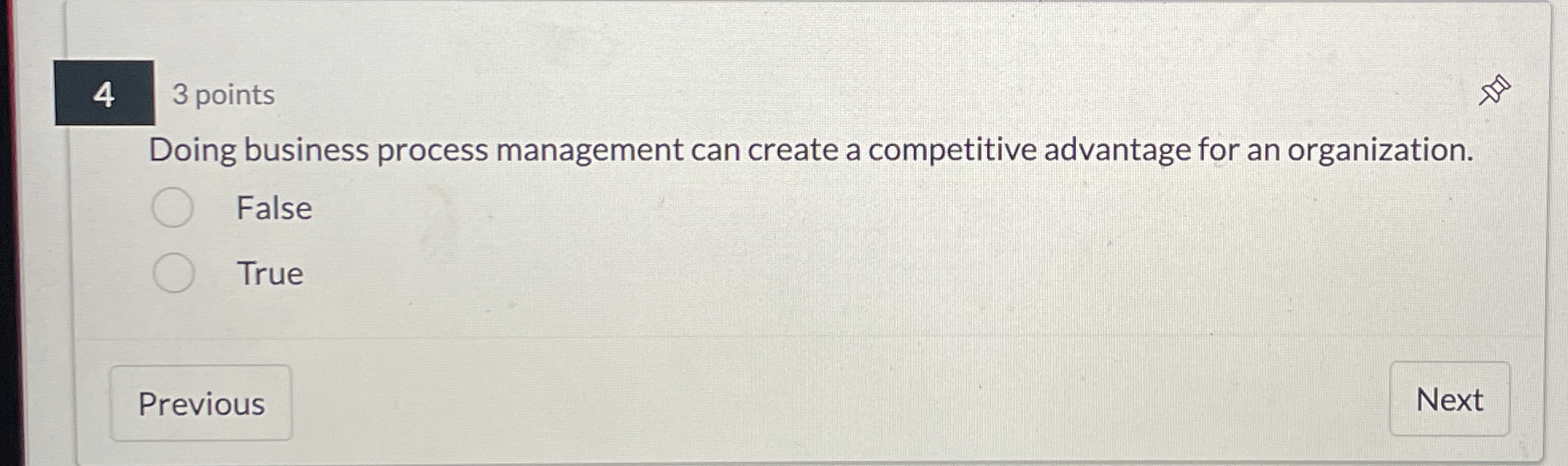  4 3 points Doing business process management can create a competitive