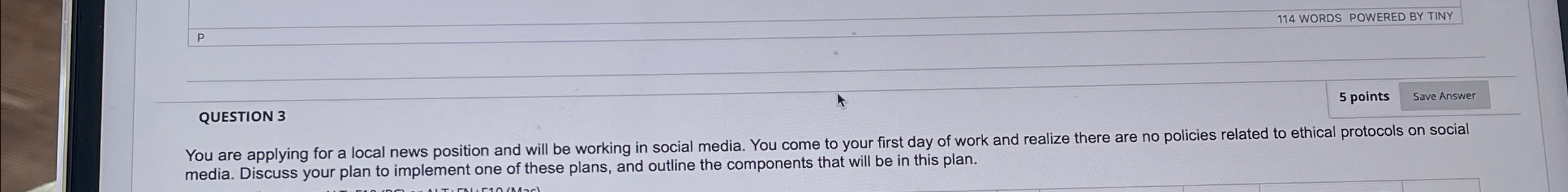  114 WORDS POWERED BY TINY P 5 points QUESTION 3 You