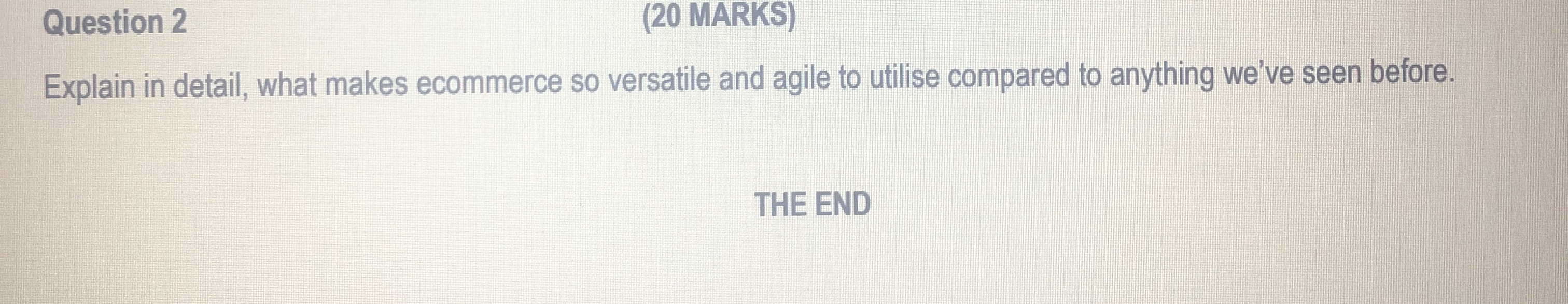  Question 2 (20 MARKS) Explain in detail, what makes ecommerce so