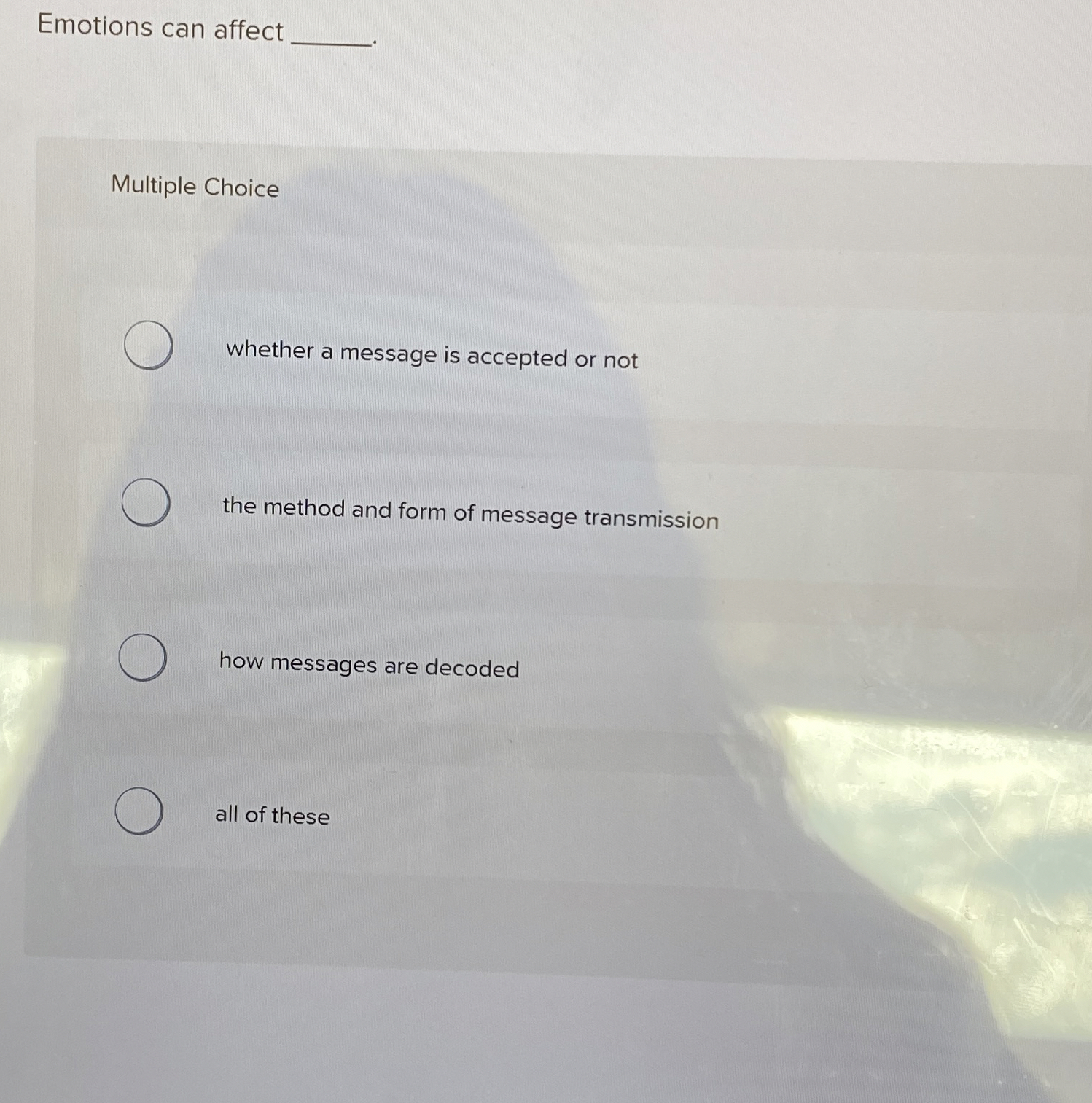  Emotions can affect Multiple Choice whether a message is accepted or