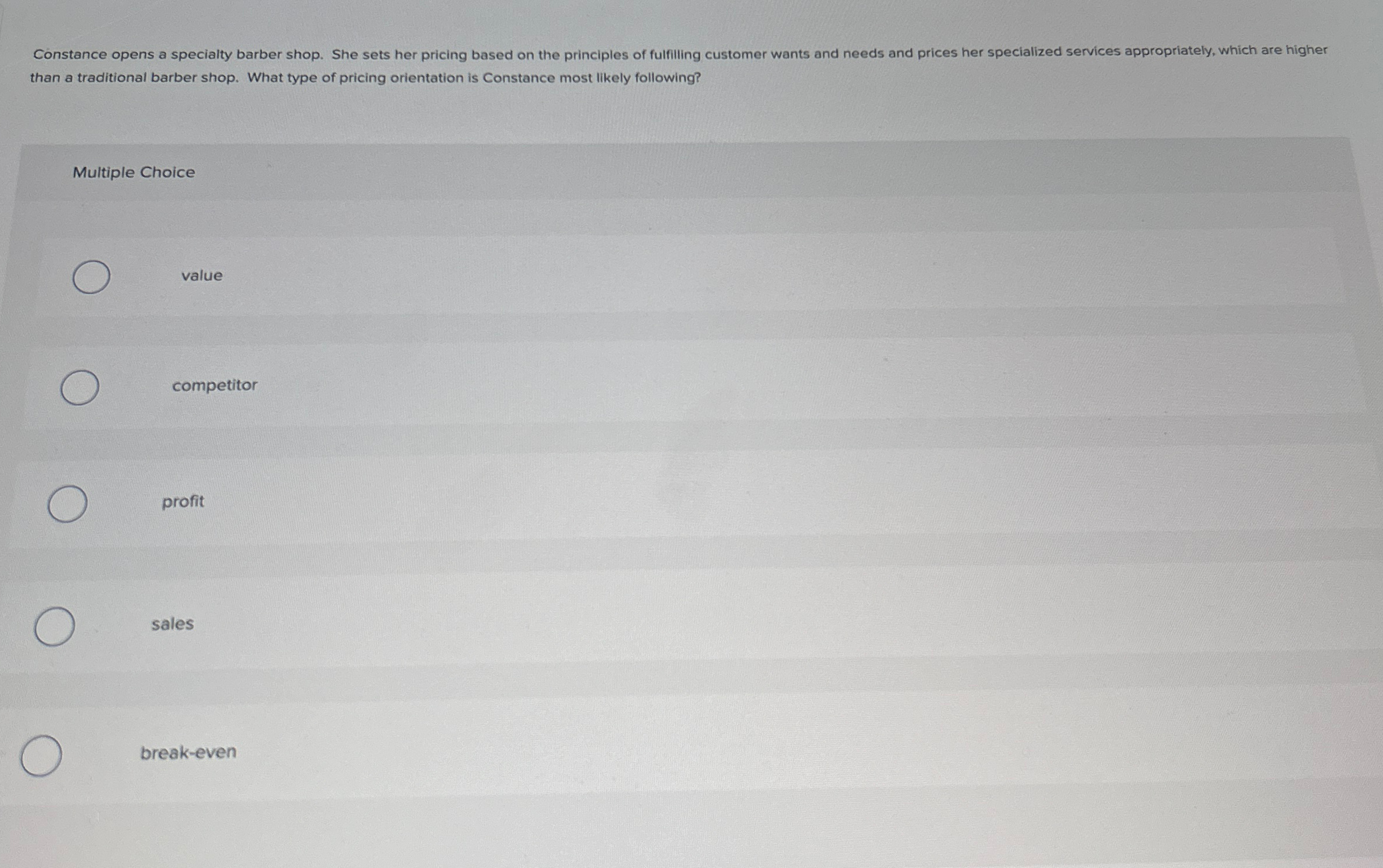  Constance opens a specialty barber shop. She sets her pricing based