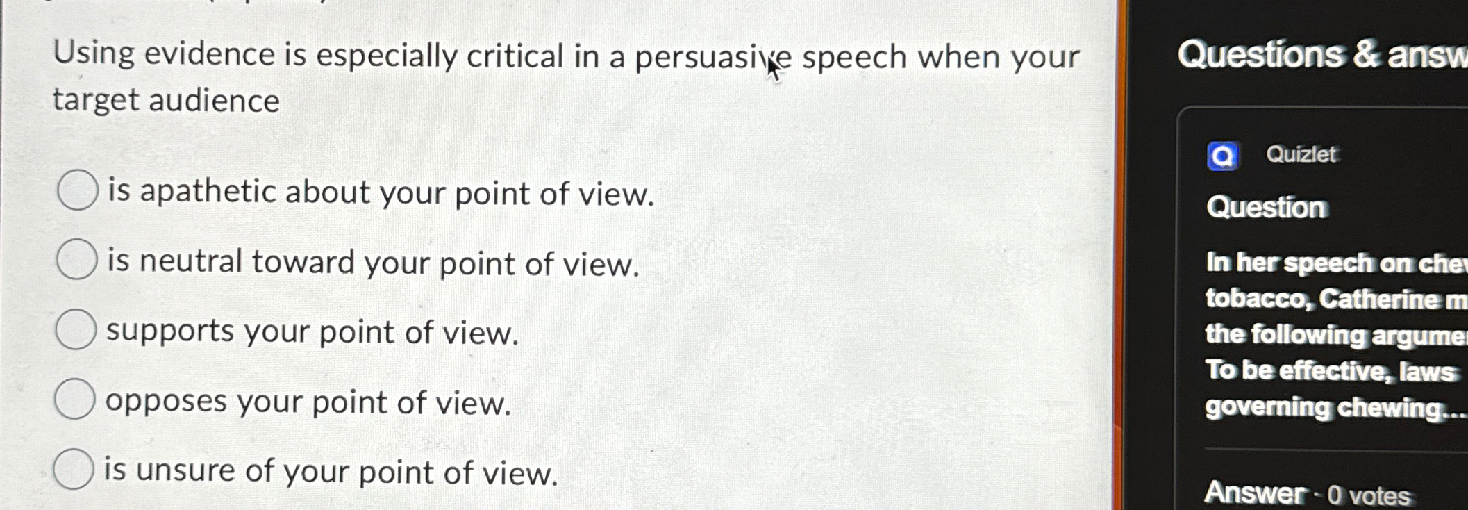  Using evidence is especially critical in a persuasice speech when your