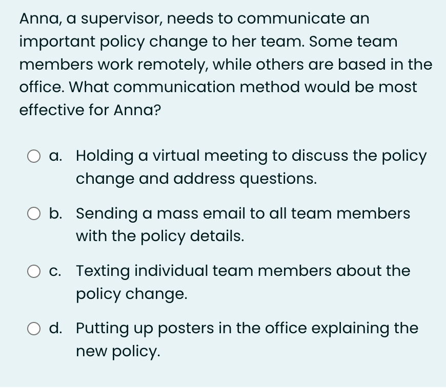  Anna, a supervisor, needs to communicate an important policy change to