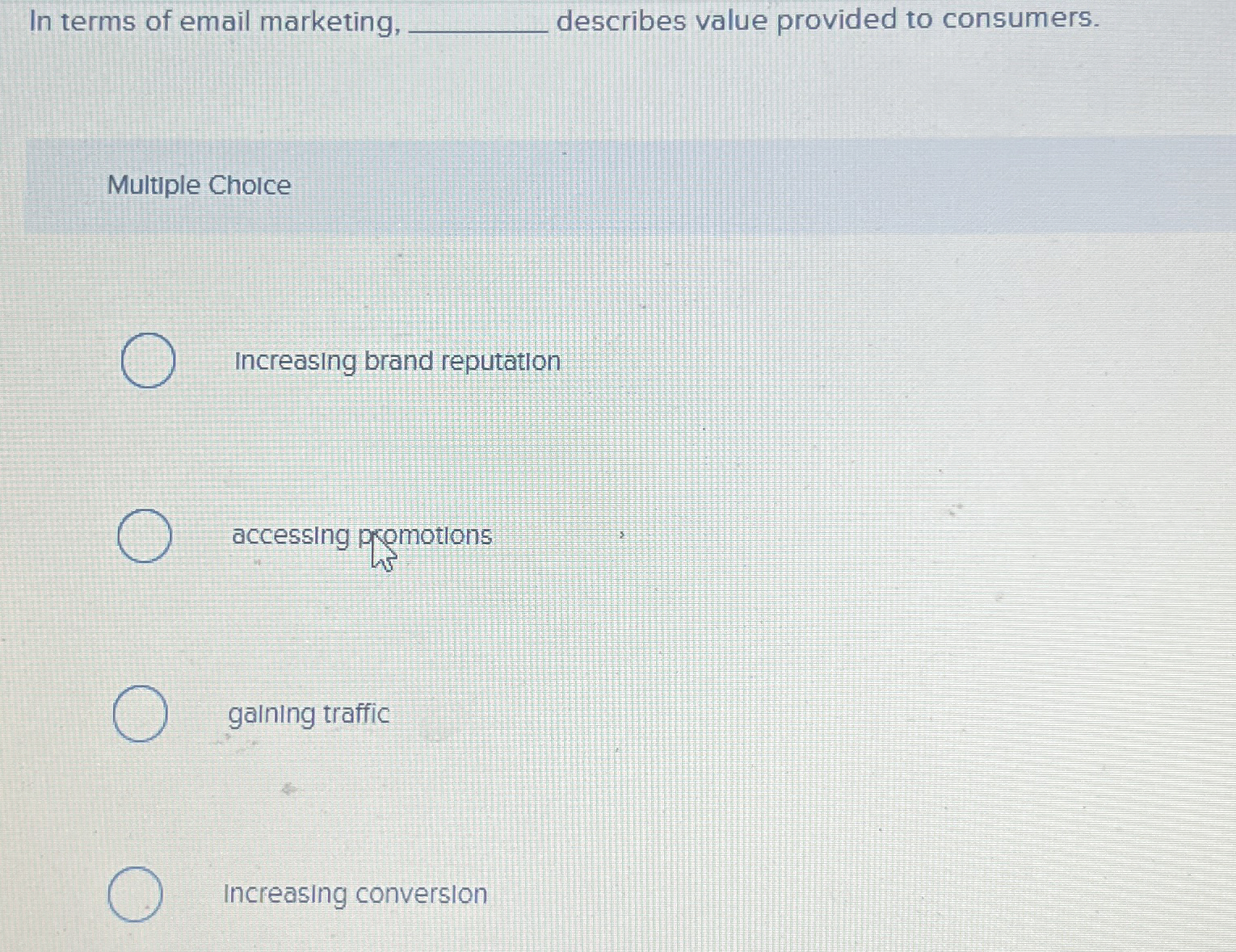 describes value provided to consumers. Multiple Choice Increasing brand reputation accessing