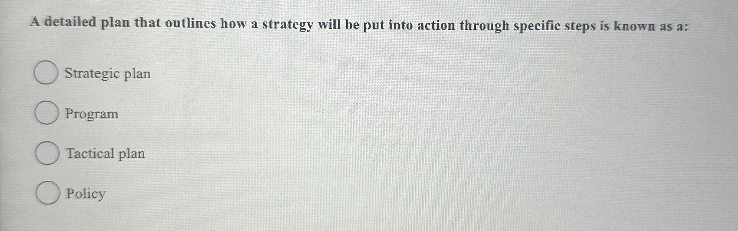  A detailed plan that outlines how a strategy will be put