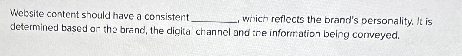  Website content should have a consistent which reflects the brand's personality.