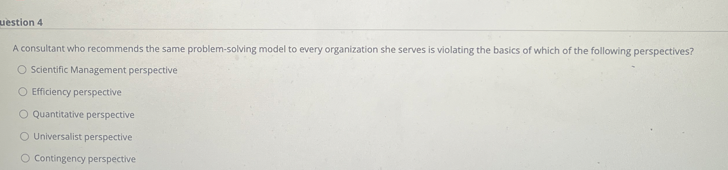  A consultant who recommends the same problem-solving model to every organization