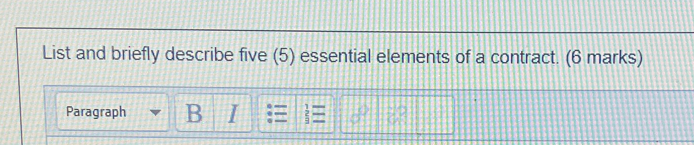  List and briefly describe five (5) essential elements of a contract.