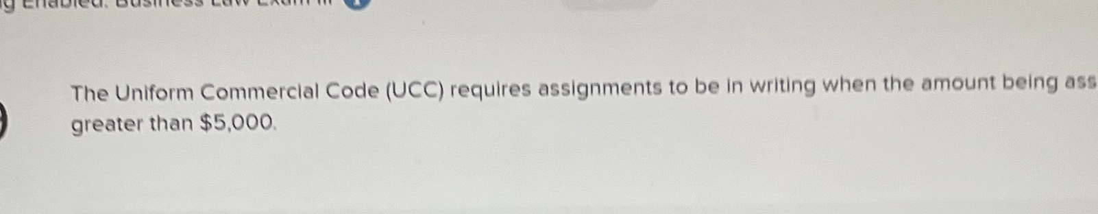  The Uniform Commercial Code (UCC) requires assignments to be in writing