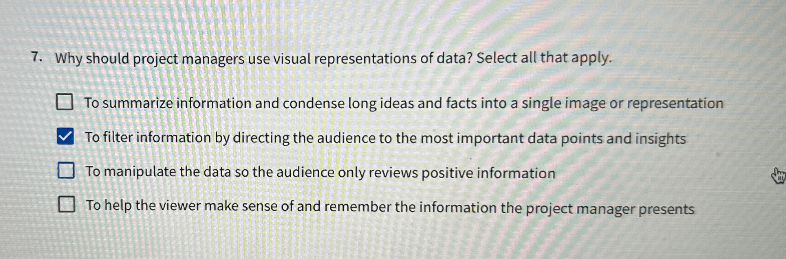  Why should project managers use visual representations of data? Select all