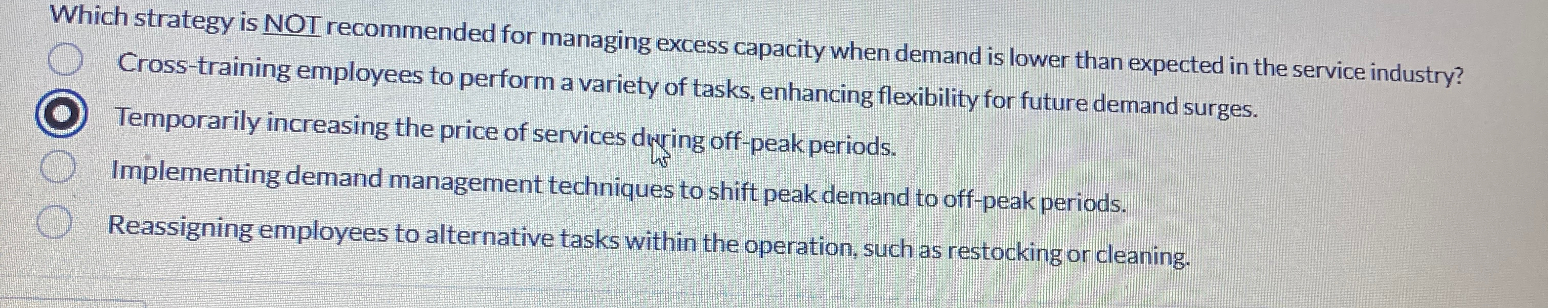  Which strategy is NOT recommended for managing excess capacity when demand