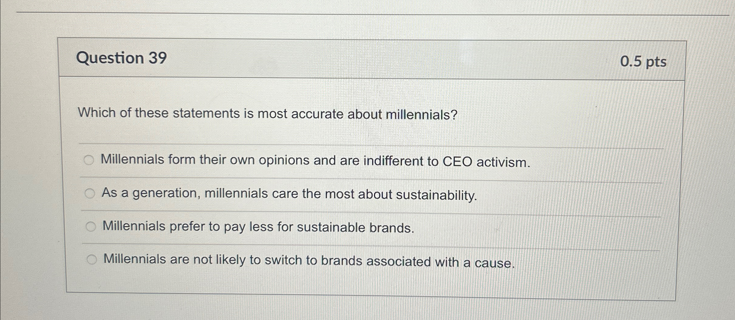  Question 39 0.5pts Which of these statements is most accurate about