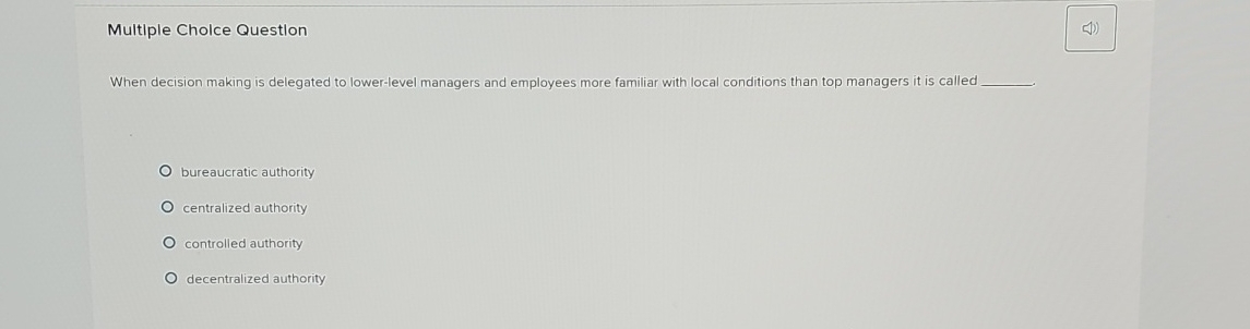  Multiple Cholce Questlon When decision making is delegated to lower-level managers