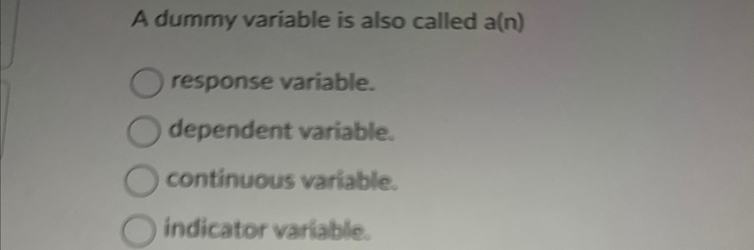  A dummy variable is also called a(n) response variable. dependent variable.