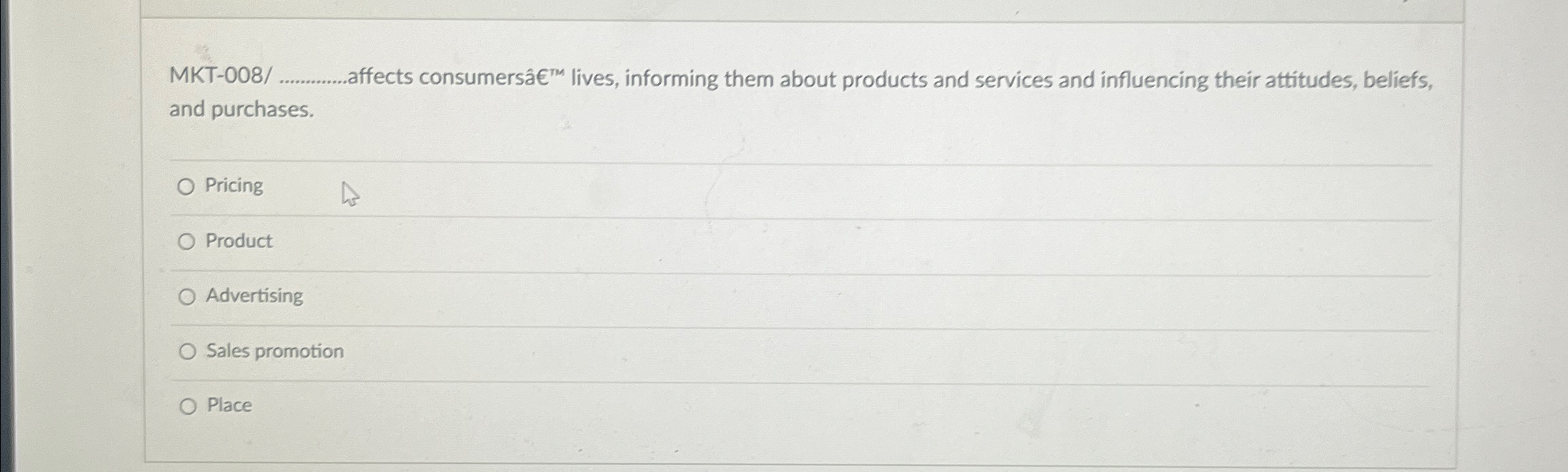  MKT-008/q,.affects consumersmM lives, informing them about products and services and influencing