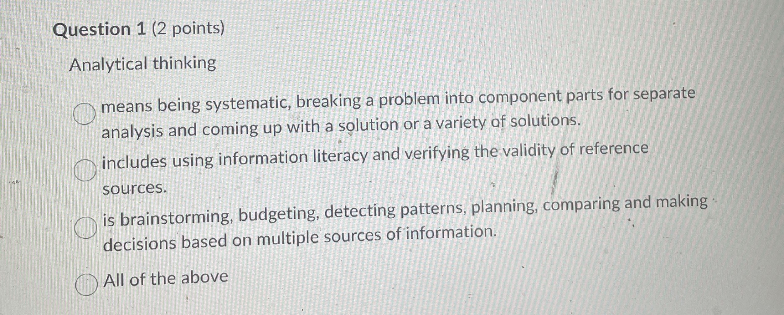  Question 1(2 points) Analytical thinking means being systematic, breaking a problem