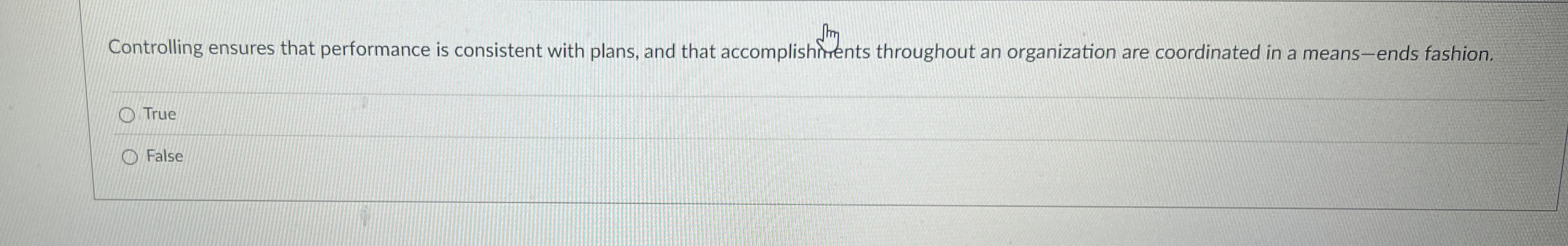  Controlling ensures that performance is consistent with plans, and that accomplishments