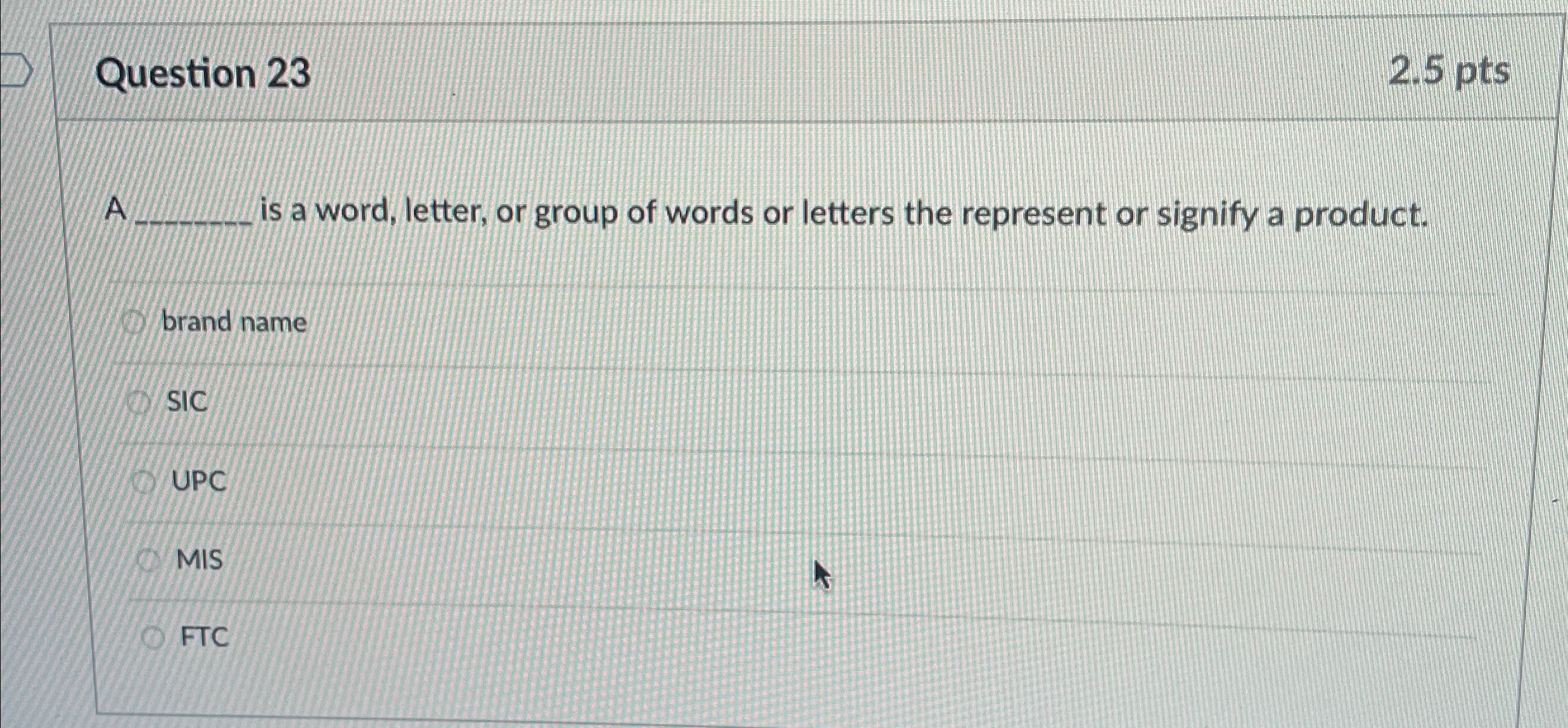  Question 23 2.5 pts A is a word, letter, or group