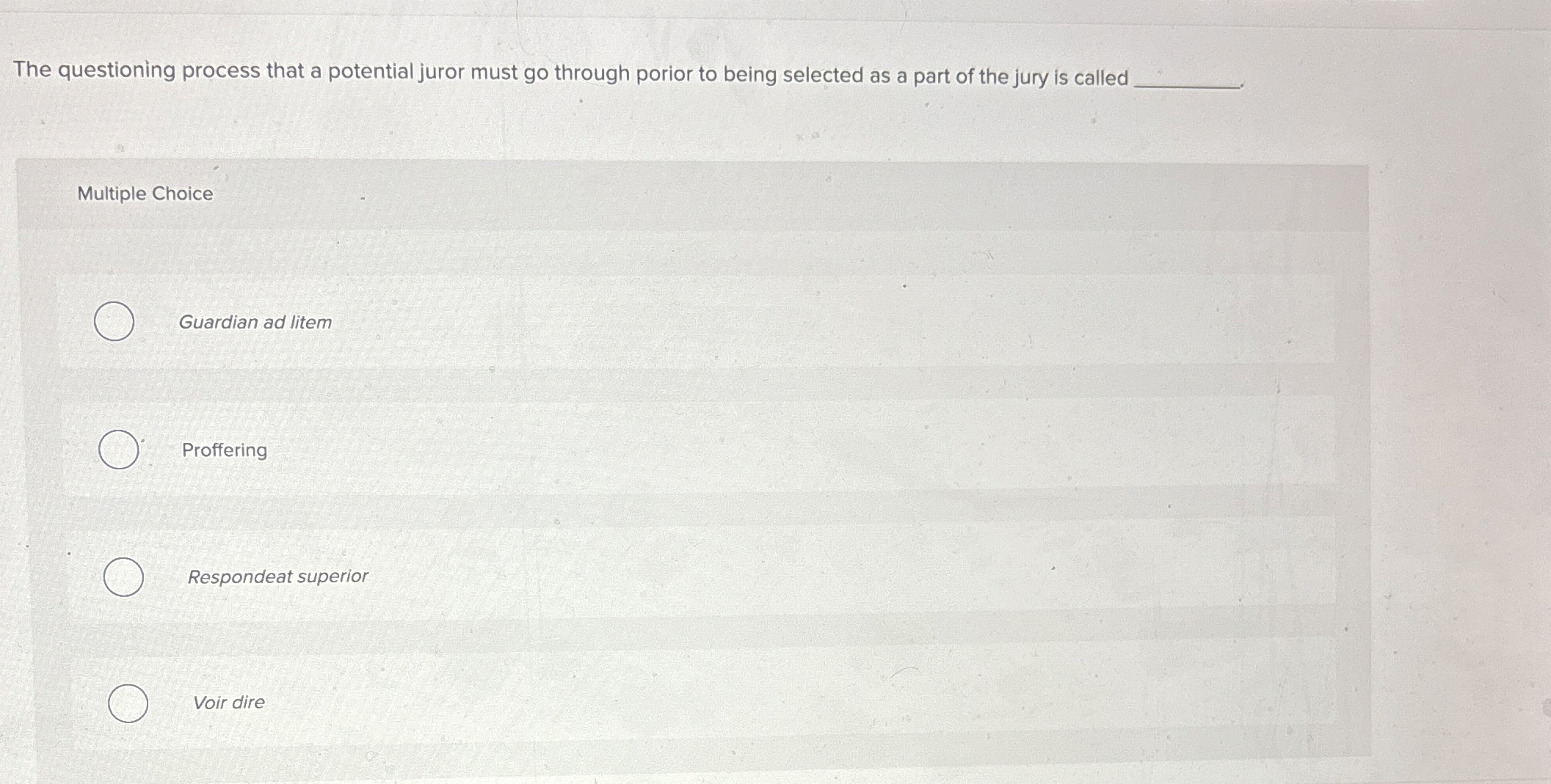  The questioning process that a potential juror must go through porior