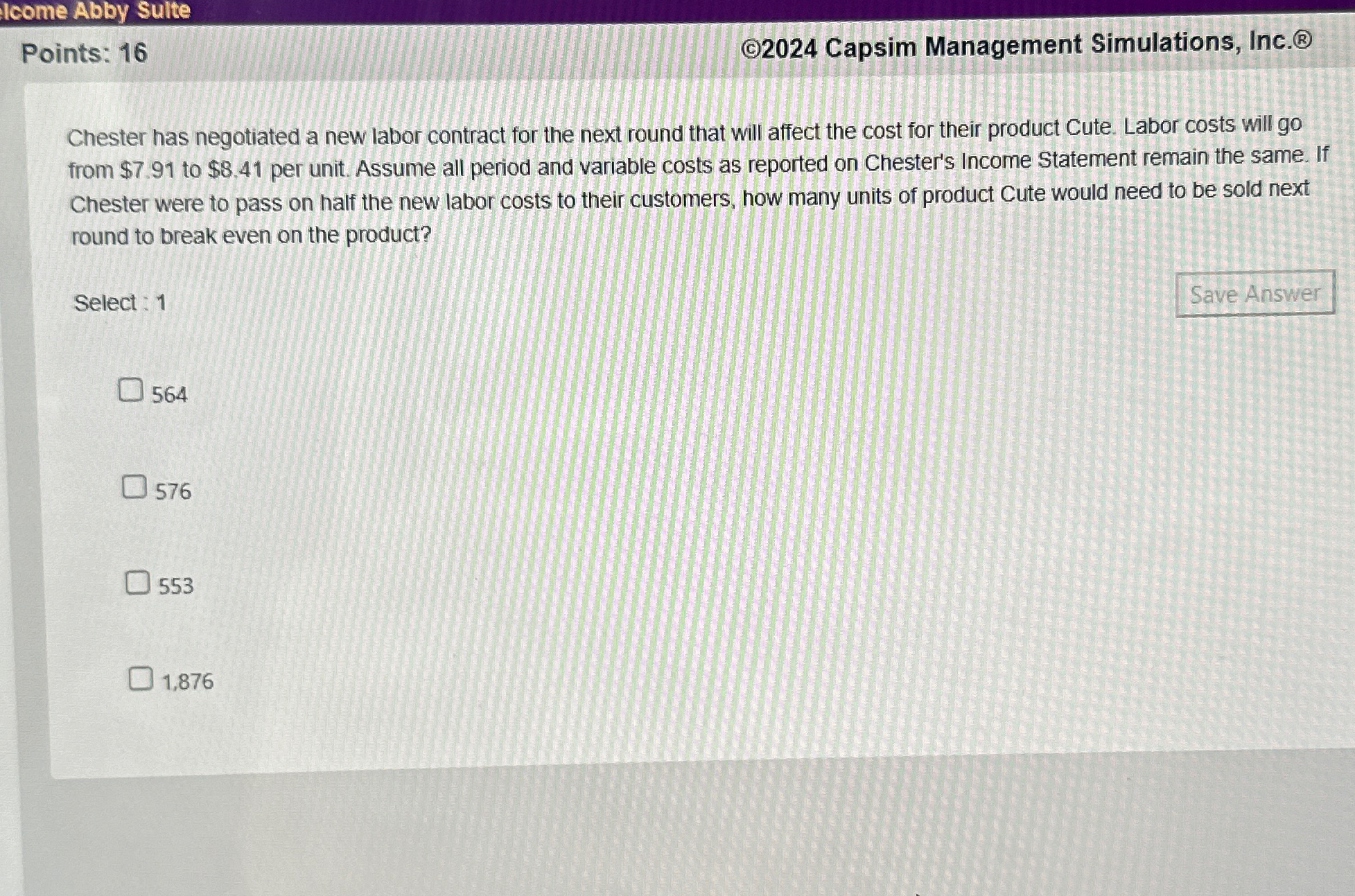  Points: 16 (C)2024 Capsim Management Simulations, Inc.(8) Chester has negotiated a
