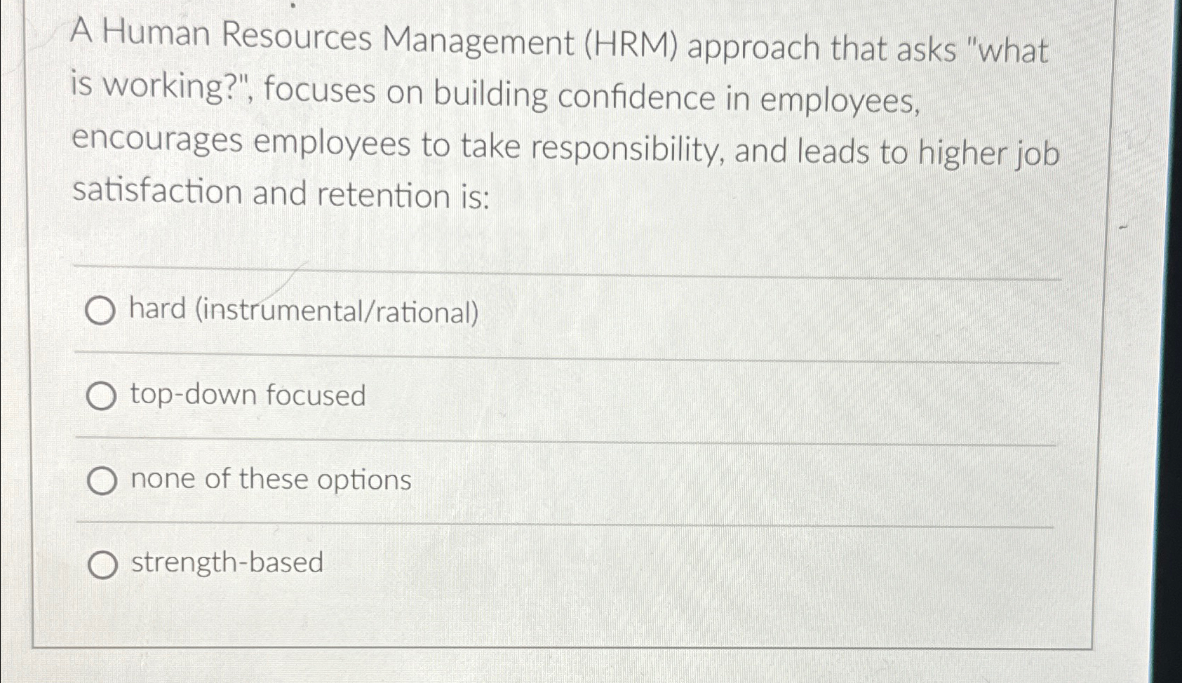 A Human Resources Management (HRM) approach that asks "what is working?",