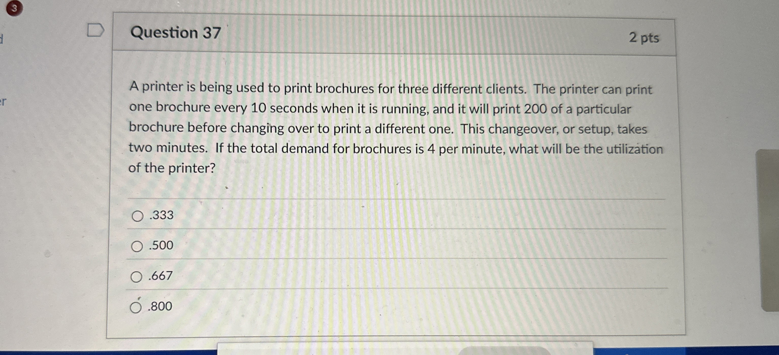  Question 37 A printer is being used to print brochures for