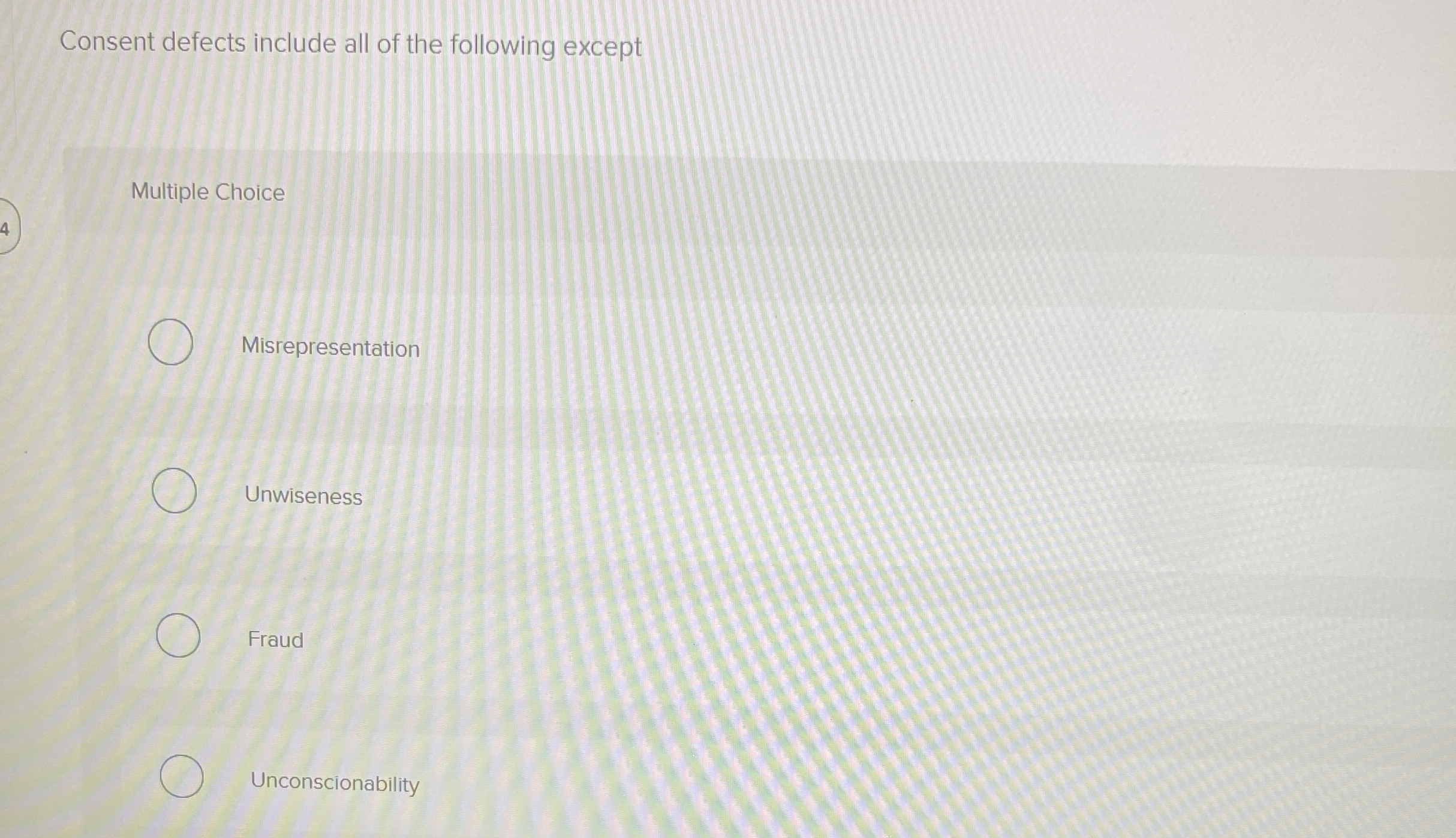  Consent defects include all of the following except Multiple Choice Misrepresentation