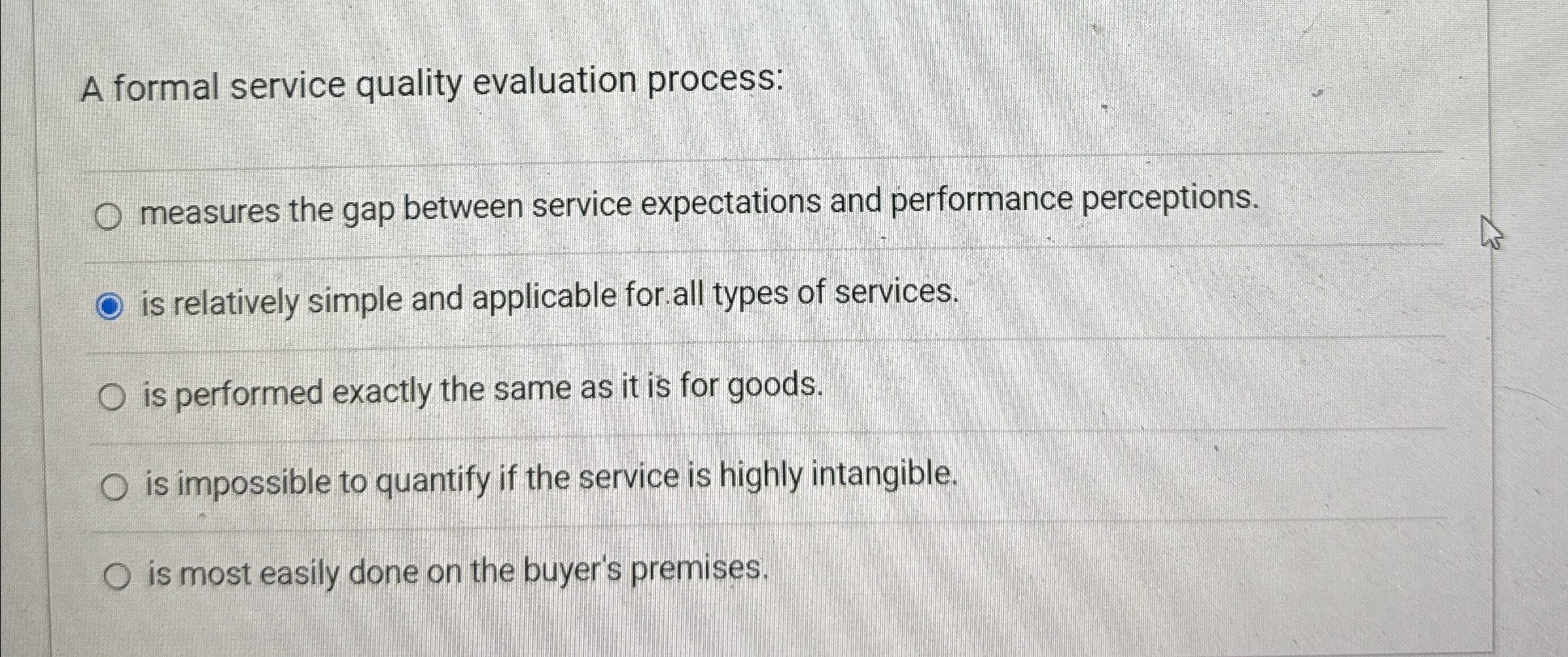  A formal service quality evaluation process: measures the gap between service